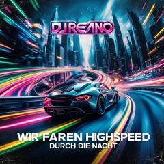 Wir fahren highspeed durch die Nacht (Extendet) [Dj Reano]