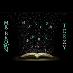 MR. BROWN - “Wisdom Bars” ft. TEEZY814 (prod. Buddah Vybez) \\ mix/mast. TEEZY814