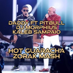Daddy Y Ft Pitbull Dj Morphius Kaleb Sampaio - Hot Guaracha (Zorak Mash 2022) Free Download 🔥 🔥