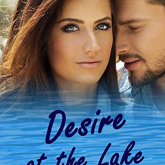 Read KINDLE 📍 Desire at the Lake: A small town family romance (Clear Lake Book 2) by