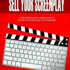 [VIEW] EBOOK 📙 Write It, Pitch It, Sell Your Screenplay: A Hollywood Buyer’s Insider