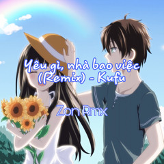 Yêu gì, nhà bao việc Remix - Kufu (DJ Zon Remix)
