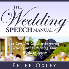 [Access] KINDLE 💓 The Wedding Speech Manual: The Complete Guide to Preparing, Writin