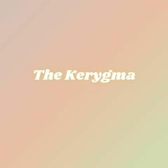 Core Team Training pt.2: The Kerygma