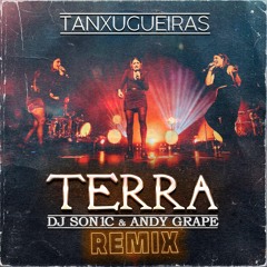 Tanxugueiras - Terra (DJ Son1c & Andy Grape Remix)
