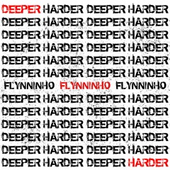 FLYNNINHO - DEEPER HARDER (ORIGINAL MIX)