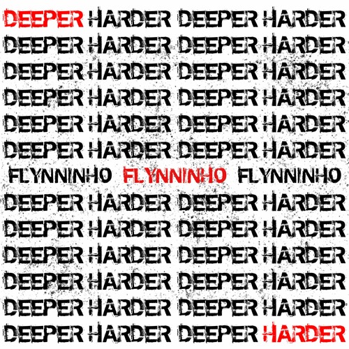 FLYNNINHO - DEEPER HARDER (ORIGINAL MIX)