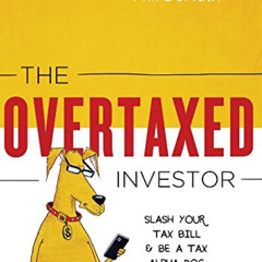 [DOWNLOAD] PDF 📥 The Overtaxed Investor: Slash Your Tax Bill & Be a Tax Alpha Dog by
