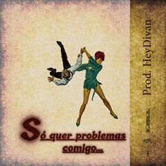 Problemas Comigo (Prod. by HeyDivan)