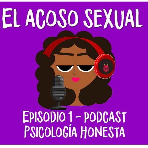 Stream Episode El Acoso Sexual Episodio 1 Psicologia Honesta By Julieta Vs Psicohonesta 1618