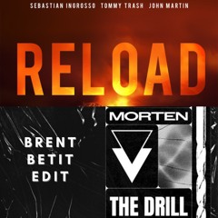 MORTEN Vs. Sebastian Ingrosso, Tommy Trash & John Martin - Reload The Drill (Brent Betit Edit)