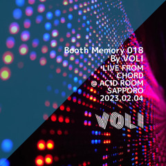 Booth Memory 018 By VOLI │ LIVE From CHORD @ ACID ROOM,SAPPORO,JAPAN 2023.02.04