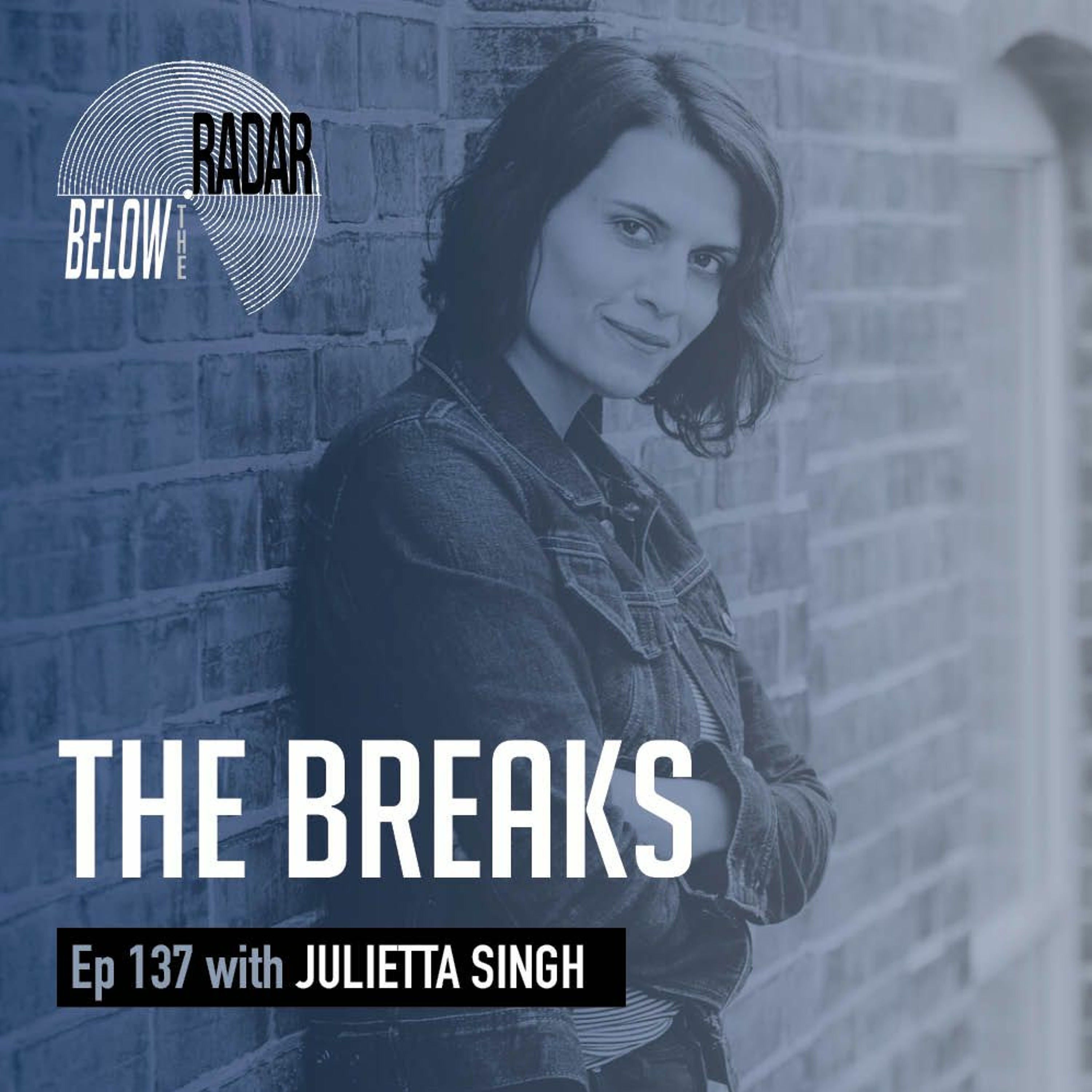 The Breaks — with Julietta Singh