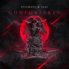 Evilwave & ESAI - Godforsaken