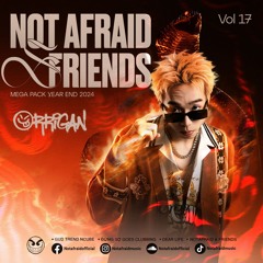 NOT AFRAID & FRIENDS - Mega Pack Year End 2024 Vol.17 - Guest ORRIGAN (TECH HOUSE, HOUSE)