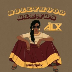 BollyHood Blends (15 Mins Mix) - DJ ALX