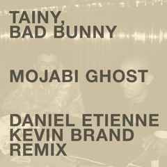Tainy, Bad Bunny - Mojabi Ghost (Daniel Etienne & Kevin Brand Remix) [PLAYED BY DIPLO]