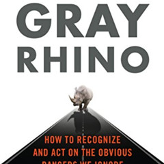 [VIEW] PDF 📩 The Gray Rhino: How to Recognize and Act on the Obvious Dangers We Igno