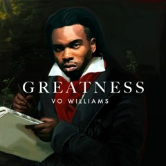 Vo Williams - Greatness
