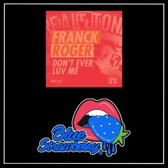 Franck Roger - Don't Ever Luv Me (Original Mix)