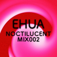 Noctilucent Mix 002 - Ehua