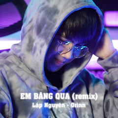 Em Băng Qua (Remix) [feat. Orinn]