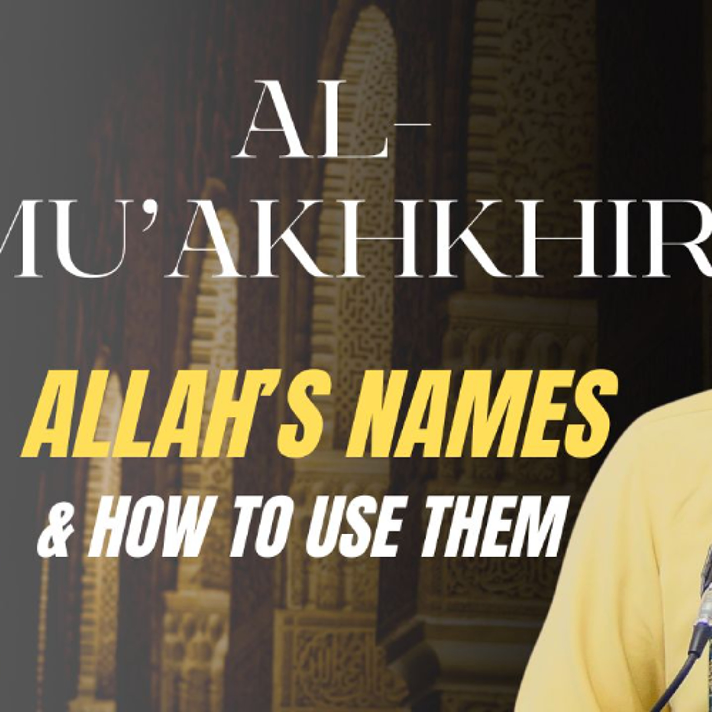 al-Mu'akhkhir (The Delayer): Allah's Names & How to Use Them