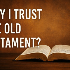 Why I Trust the Old Testament by Dr. Bob Utley