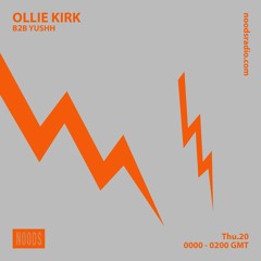 Noods Radio - Ollie Kirk b2b Yushh - 20.08.20