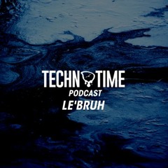 Techno Time Podcast #1 - Le'Bruh Recorded Live 16.07.22