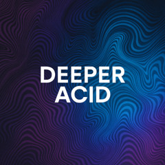 Deeper Acid