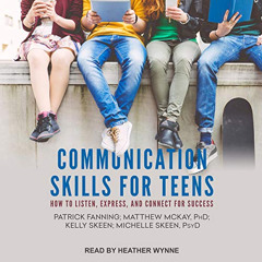 Access EPUB 📩 Communication Skills for Teens: How to Listen, Express, and Connect fo