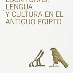 [Read] EBOOK 📜 Escrituras, lengua y cultura en el antiguo Egipto: (Segunda edición r