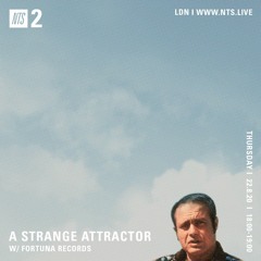 A Strange Attractor 048 w/ Fortuna Records @ NTS  (August 22 / 2020)