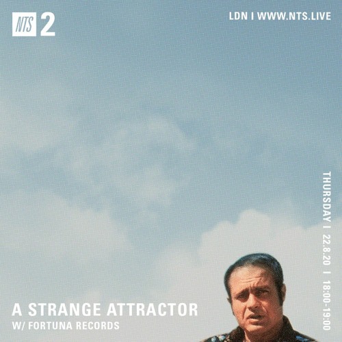 A Strange Attractor 048 w/ Fortuna Records @ NTS  (August 22 / 2020)