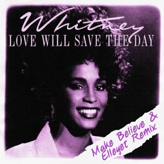 Whitney Houston - Love Will Save The Day (Make Believe & Elleyet Remix) Free Download
