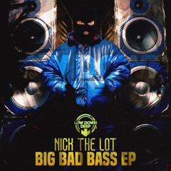 NICK THE LOT - BIG BAD BASS EP