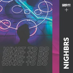 Nighbrs - What to do [OUT NOW]