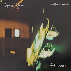 feel real (feat. Space Daze)