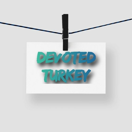 Devoted Turkey