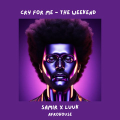 The Weeknd Cry For Afro House Me Samir x Luuk (Click Buy For Free Download)