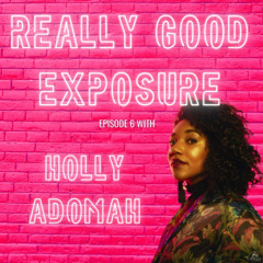 RGE Ep.6 - Holly Adomah