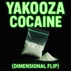 Yakooza - Cocaine (Dimensional Flip)