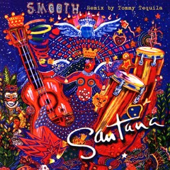 Santana - Smooth Remix By Tommy Tequila