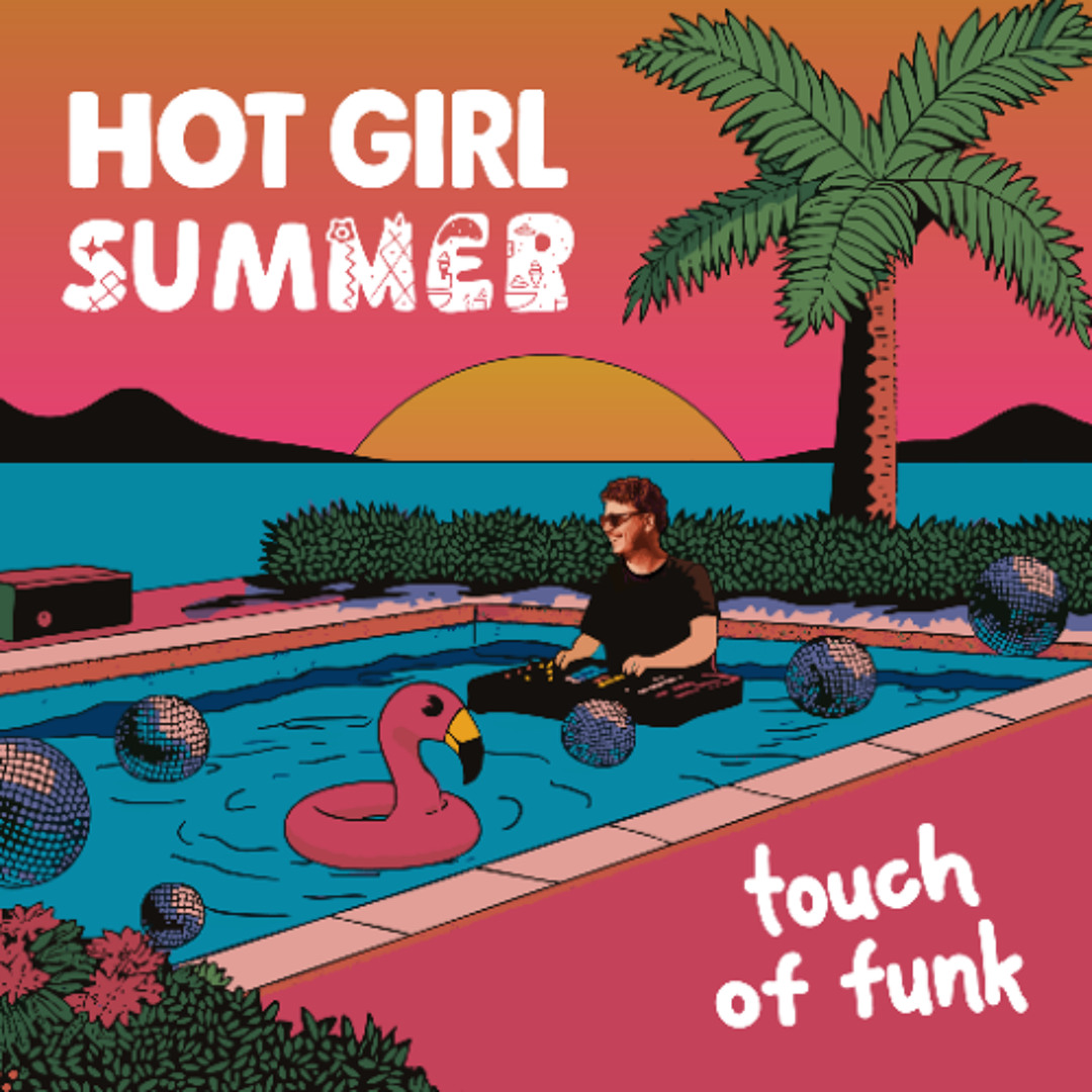 Stream Hot Girl Summer (a mixtape by Touch Of Funk) by Touch Of