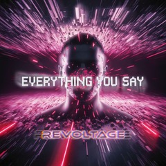 EVERYTHING YOU SAY