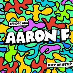 Episode 004 // Aaron F