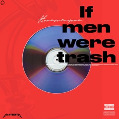 If Men were trash - cartierflame , blxssed & wxvambient [prod. hvo]