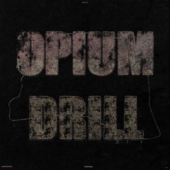 OPIUM DRILL(prod. S3nsation)