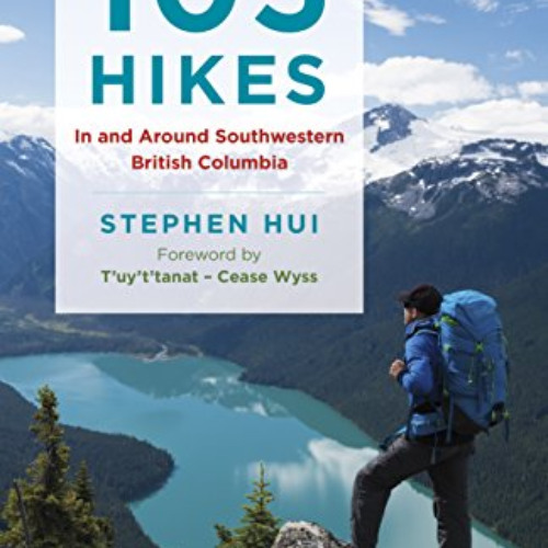 [View] PDF 📂 105 Hikes in and Around Southwestern British Columbia by  Stephen Hui &